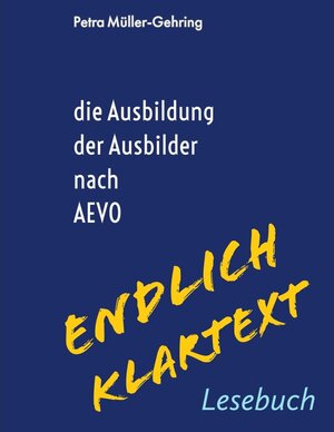 Buchcover Die Ausbildung der Ausbilder - endlich Klartext | Pertra Müller-Gehring | EAN 9783751910170 | ISBN 3-7519-1017-4 | ISBN 978-3-7519-1017-0