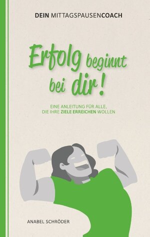 Buchcover Erfolg beginnt bei dir! | Anabel Schröder | EAN 9783751917308 | ISBN 3-7519-1730-6 | ISBN 978-3-7519-1730-8