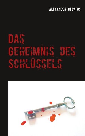 Buchcover Das Geheimnis des Schlüssels | Alexander Gedatus | EAN 9783751920506 | ISBN 3-7519-2050-1 | ISBN 978-3-7519-2050-6