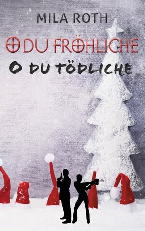 Buchcover O du fröhliche, o du tödliche | Mila Roth | EAN 9783751922432 | ISBN 3-7519-2243-1 | ISBN 978-3-7519-2243-2