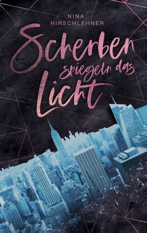Buchcover Scherben spiegeln das Licht | Nina Hirschlehner | EAN 9783751922777 | ISBN 3-7519-2277-6 | ISBN 978-3-7519-2277-7