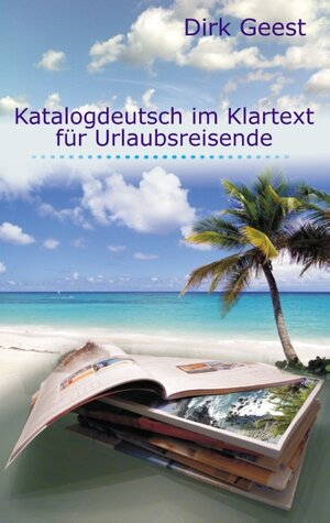 Buchcover Katalogdeutsch im Klartext für Urlaubsreisende | Dirk Geest | EAN 9783751923293 | ISBN 3-7519-2329-2 | ISBN 978-3-7519-2329-3