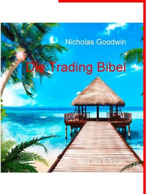 Buchcover Die Trading Bibel | Nicholas Goodwin | EAN 9783751924245 | ISBN 3-7519-2424-8 | ISBN 978-3-7519-2424-5
