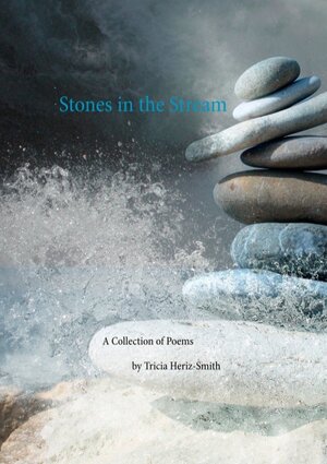 Buchcover Stones in the Stream | Tricia Heriz-Smith | EAN 9783751924252 | ISBN 3-7519-2425-6 | ISBN 978-3-7519-2425-2