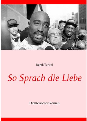 Buchcover So Sprach die Liebe | Burak Tuncel | EAN 9783751925273 | ISBN 3-7519-2527-9 | ISBN 978-3-7519-2527-3