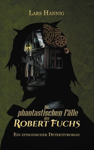 Buchcover Die phantastischen Fälle des Robert Fuchs | Lars Hannig | EAN 9783751930000 | ISBN 3-7519-3000-0 | ISBN 978-3-7519-3000-0