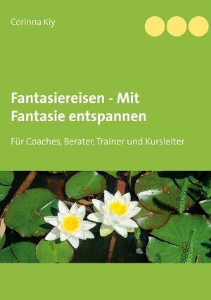 Buchcover Fantasiereisen - Mit Fantasie entspannen | Corinna Kiy | EAN 9783751932103 | ISBN 3-7519-3210-0 | ISBN 978-3-7519-3210-3