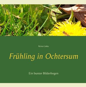 Buchcover Frühling in Ochtersum | Reiner Jotka | EAN 9783751933414 | ISBN 3-7519-3341-7 | ISBN 978-3-7519-3341-4