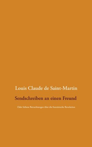 Buchcover Sendschreiben an einen Freund | Louis Claude de Saint-Martin | EAN 9783751935432 | ISBN 3-7519-3543-6 | ISBN 978-3-7519-3543-2