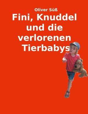 Buchcover Fini, Knuddel und die verlorenen Tierbabys | Oliver Süß | EAN 9783751935630 | ISBN 3-7519-3563-0 | ISBN 978-3-7519-3563-0