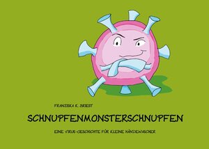 Buchcover Schnupfenmonsterschnupfen | Franziska K. Briest | EAN 9783751935685 | ISBN 3-7519-3568-1 | ISBN 978-3-7519-3568-5