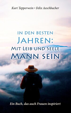 Buchcover In den besten Jahren: Mit Leib und Seele Mann | Kurt Tepperwein | EAN 9783751936019 | ISBN 3-7519-3601-7 | ISBN 978-3-7519-3601-9