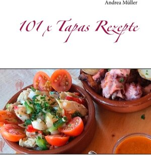 Buchcover 101 x Tapas Rezepte | Andrea Müller | EAN 9783751936446 | ISBN 3-7519-3644-0 | ISBN 978-3-7519-3644-6