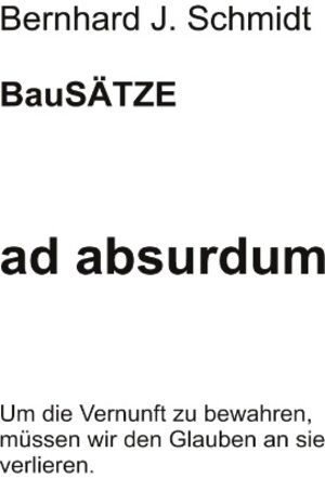 Buchcover ad absurdum | Bernhard J. Schmidt | EAN 9783751937467 | ISBN 3-7519-3746-3 | ISBN 978-3-7519-3746-7