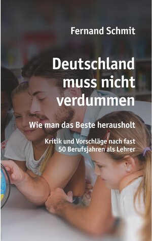 Buchcover Deutschland muss nicht verdummen | Fernand Schmit | EAN 9783751940719 | ISBN 3-7519-4071-5 | ISBN 978-3-7519-4071-9