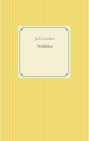 Buchcover Wolfsblut | Jack London | EAN 9783751945271 | ISBN 3-7519-4527-X | ISBN 978-3-7519-4527-1