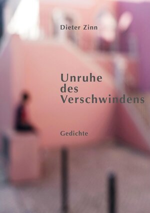 Buchcover Unruhe des Verschwindens | Dieter Zinn | EAN 9783751948005 | ISBN 3-7519-4800-7 | ISBN 978-3-7519-4800-5