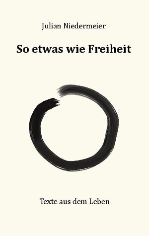 Buchcover So etwas wie Freiheit | Julian Niedermeier | EAN 9783751951630 | ISBN 3-7519-5163-6 | ISBN 978-3-7519-5163-0