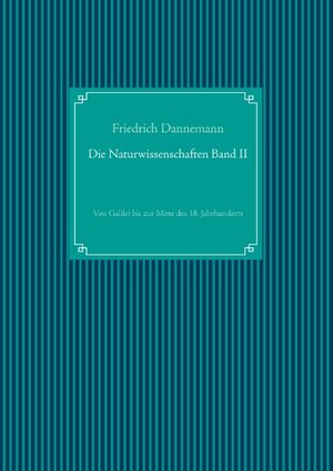 Buchcover Die Naturwissenschaften Band II | Friedrich Dannemann | EAN 9783751953245 | ISBN 3-7519-5324-8 | ISBN 978-3-7519-5324-5