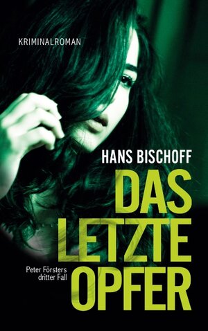 Buchcover Das letzte Opfer | Hans Bischoff | EAN 9783751953610 | ISBN 3-7519-5361-2 | ISBN 978-3-7519-5361-0