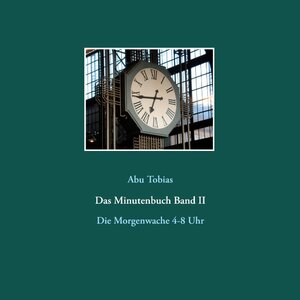 Buchcover Das Minutenbuch Band II | Abu Tobias | EAN 9783751957335 | ISBN 3-7519-5733-2 | ISBN 978-3-7519-5733-5