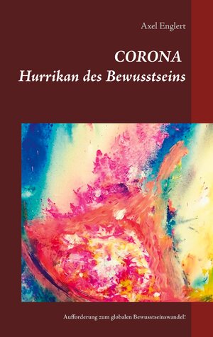 Buchcover Corona Hurrikan des Bewusstseins | Axel Englert | EAN 9783751958653 | ISBN 3-7519-5865-7 | ISBN 978-3-7519-5865-3