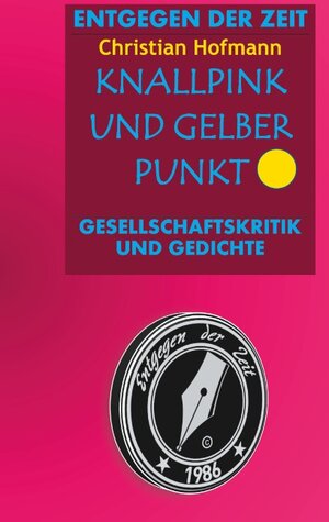 Buchcover Knallpink und gelber Punkt | Christian Hofmann | EAN 9783751958981 | ISBN 3-7519-5898-3 | ISBN 978-3-7519-5898-1
