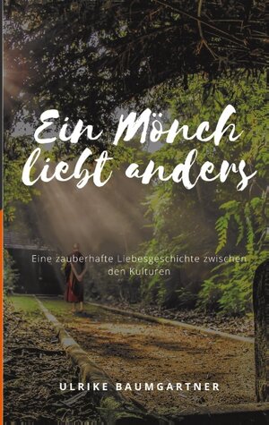 Buchcover Ein Mönch liebt anders | Ulrike Baumgartner | EAN 9783751958998 | ISBN 3-7519-5899-1 | ISBN 978-3-7519-5899-8
