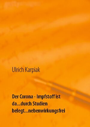 Buchcover Der Corona - Impfstoff ist da...durch Studien belegt...nebenwirkungsfrei | Ulrich Karpiak | EAN 9783751959377 | ISBN 3-7519-5937-8 | ISBN 978-3-7519-5937-7