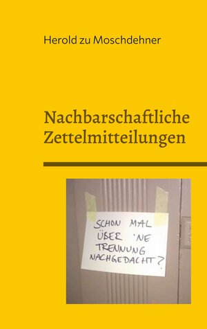 Buchcover Nachbarschaftliche Zettelmitteilungen | Herold zu Moschdehner | EAN 9783751959766 | ISBN 3-7519-5976-9 | ISBN 978-3-7519-5976-6