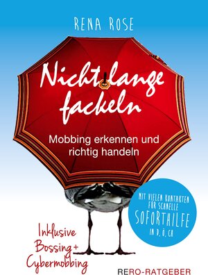 Buchcover Nicht lange fackeln - Mobbing erkennen und richtig handeln | Rena Rose | EAN 9783751960304 | ISBN 3-7519-6030-9 | ISBN 978-3-7519-6030-4