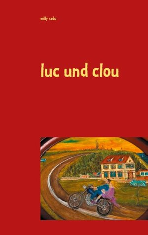 Buchcover luc und clou | willy radu | EAN 9783751960441 | ISBN 3-7519-6044-9 | ISBN 978-3-7519-6044-1