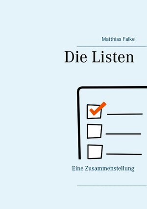 Buchcover Die Listen | Matthias Falke | EAN 9783751960663 | ISBN 3-7519-6066-X | ISBN 978-3-7519-6066-3