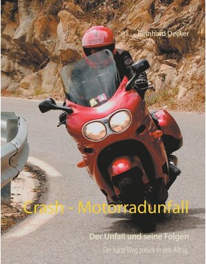 Buchcover Crash - Motorradunfall | Reinhard Decker | EAN 9783751962070 | ISBN 3-7519-6207-7 | ISBN 978-3-7519-6207-0