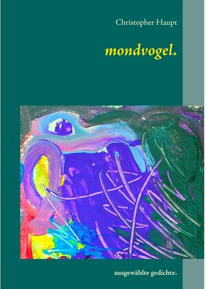 Buchcover mondvogel. | Christopher Haupt | EAN 9783751962841 | ISBN 3-7519-6284-0 | ISBN 978-3-7519-6284-1