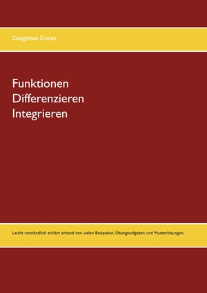 Buchcover Funktionen Differenzieren Integrieren | Cengizhan Duran | EAN 9783751968966 | ISBN 3-7519-6896-2 | ISBN 978-3-7519-6896-6