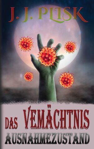 Buchcover Das Vermächtnis | J. J. Plisk | EAN 9783751969642 | ISBN 3-7519-6964-0 | ISBN 978-3-7519-6964-2