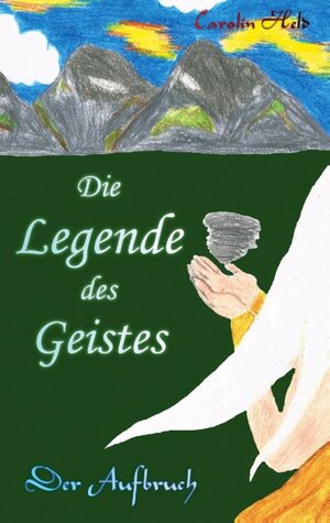 Buchcover Die Legende des Geistes | Carolin Held | EAN 9783751970716 | ISBN 3-7519-7071-1 | ISBN 978-3-7519-7071-6