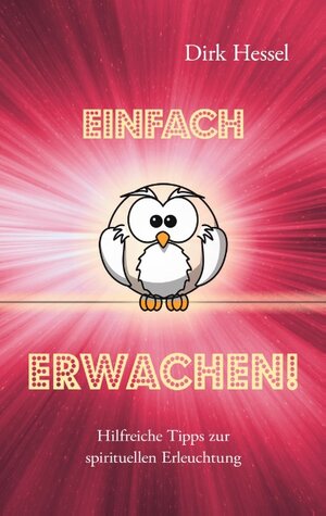 Buchcover Einfach Erwachen! | Dirk Hessel | EAN 9783751979702 | ISBN 3-7519-7970-0 | ISBN 978-3-7519-7970-2