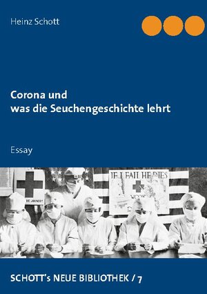 Buchcover Corona und was die Seuchengeschichte lehrt | Heinz Schott | EAN 9783751981095 | ISBN 3-7519-8109-8 | ISBN 978-3-7519-8109-5