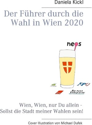 Buchcover Der Führer durch die Wahl in Wien 2020 | Daniela Kickl | EAN 9783751981996 | ISBN 3-7519-8199-3 | ISBN 978-3-7519-8199-6
