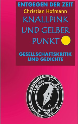 Buchcover Knallpink und gelber Punkt | Christian Hofmann | EAN 9783751991339 | ISBN 3-7519-9133-6 | ISBN 978-3-7519-9133-9