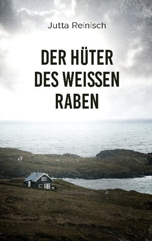 Buchcover Der Hüter des weissen Raben | Jutta Reinisch | EAN 9783751994989 | ISBN 3-7519-9498-X | ISBN 978-3-7519-9498-9