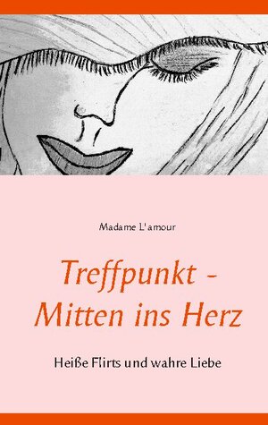 Buchcover Treffpunkt - Mitten ins Herz | Madame L' amour | EAN 9783751996464 | ISBN 3-7519-9646-X | ISBN 978-3-7519-9646-4