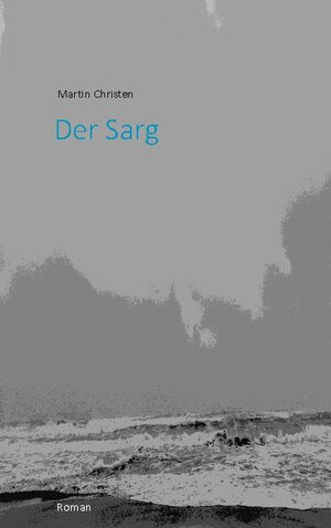 Buchcover Der Sarg | Martin Christen | EAN 9783751996990 | ISBN 3-7519-9699-0 | ISBN 978-3-7519-9699-0