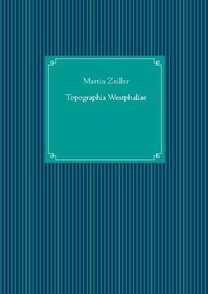 Buchcover Topographia Westphaliae | Martin Zeiller | EAN 9783751999991 | ISBN 3-7519-9999-X | ISBN 978-3-7519-9999-1