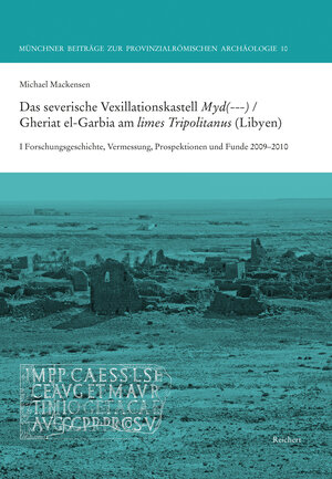 Buchcover Das severische Vexillationskastell Myd(---) / Gheriat el-Garbia am limes Tripolitanus (Libyen) | Michael Mackensen | EAN 9783752005868 | ISBN 3-7520-0586-6 | ISBN 978-3-7520-0586-8