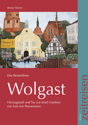 Buchcover Wolgast, Der Reiseführer | Reiner Sörries | EAN 9783752006582 | ISBN 3-7520-0658-7 | ISBN 978-3-7520-0658-2