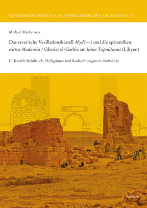 Buchcover Das severische Vexillationskastell Myd(---) und die spätantiken castra Madensia / Gheriat el-Garbia am limes Tripolitanus (Libyen) | Michael Mackensen | EAN 9783752006919 | ISBN 3-7520-0691-9 | ISBN 978-3-7520-0691-9