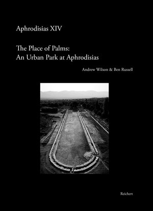 Buchcover The ‘Place of Palms’: An Urban Park at Aphrodisias | Andrew Wilson | EAN 9783752006926 | ISBN 3-7520-0692-7 | ISBN 978-3-7520-0692-6